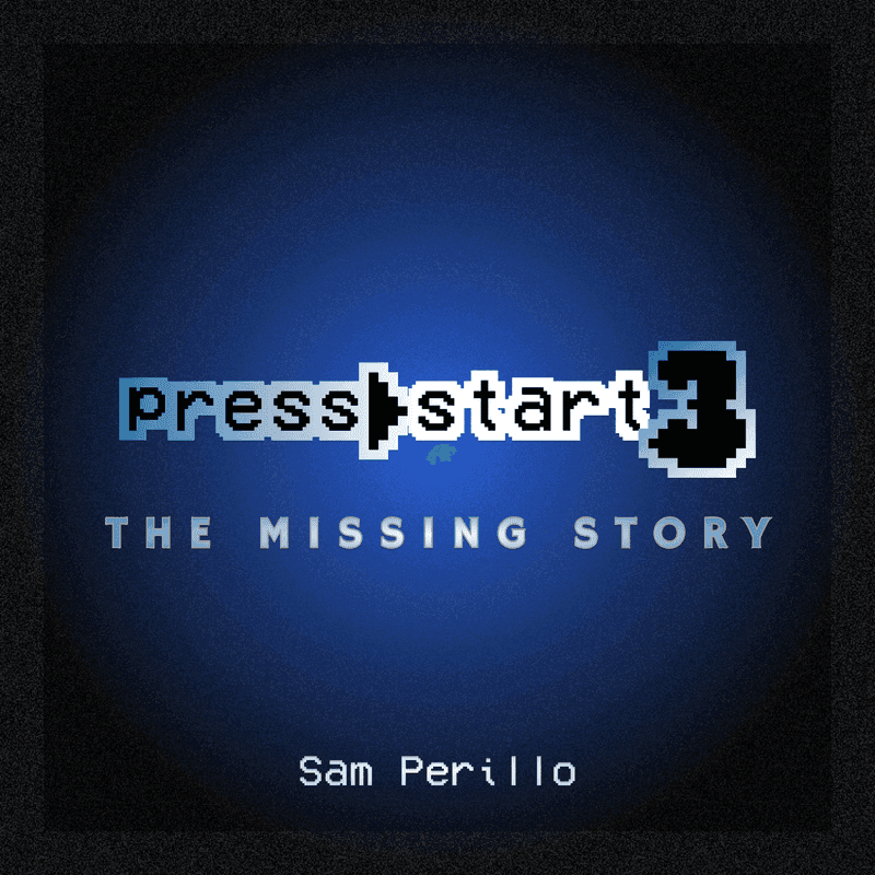 press start: The Missing Story